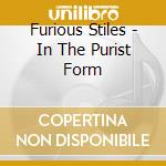 Furious Stiles - In The Purist Form cd