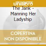 The Jank - Manning Her Ladyship cd