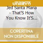 Jed Santa Maria - That'S How You Know It'S Christmas cd