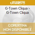 G-Town Cliqua - G-Town Cliqua cd