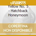 Yellow No. 5 - Hatchback Honeymoon cd