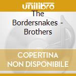 The Bordersnakes - Brothers cd musicale di The Bordersnakes