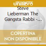 Steve Lieberman The Gangsta Rabbi - Jewish Engineer 18 cd
