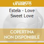 Estela - Love Sweet Love cd
