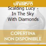 Scalding Lucy - In The Sky With Diamonds cd