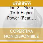 Jno.2 - Music To A Higher Power (Feat. John Brock) cd