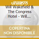Will Wakefield & The Congress Hotel - Will Wakefield & The Congress Hotel cd