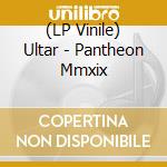 (LP Vinile) Ultar - Pantheon Mmxix vinile