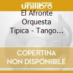 El Afronte Orquesta Tipica - Tango Argentino Today cd
