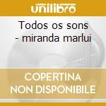 Todos os sons - miranda marlui cd musicale di Miranda Marlui