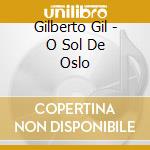 Gilberto Gil - O Sol De Oslo cd