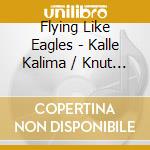 Flying Like Eagles - Kalle Kalima / Knut Reiersrud cd