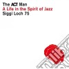 Act Man (The) - Siggi Loch 75 - A Life In The Spirit Of Jazz (5 Cd) cd