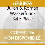 Julian & Roman Wasserfuhr - Safe Place cd