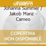 Johanna Summer / Jakob Manz - Cameo cd