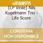 (LP Vinile) Nils Kugelmann Trio - Life Score vinile