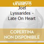 Joel Lyssarides - Late On Heart cd