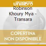 Robinson Khoury Mya - Transara cd