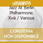 Jazz At Berlin Philharmonic Xviii / Various cd