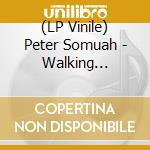 (LP Vinile) Peter Somuah - Walking Distance vinile