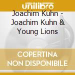 Joachim Kuhn - Joachim Kuhn & Young Lions cd