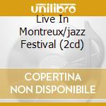 Live In Montreux/jazz Festival (2cd) cd