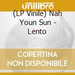(LP Vinile) Nah Youn Sun - Lento lp vinile di Nah Youn Sun