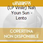 (LP Vinile) Nah Youn Sun - Lento vinile