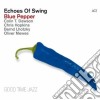 Echoes Of Swing - Blue Pepper cd