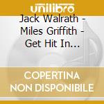 Jack Walrath - Miles Griffith - Get Hit In Your Soul cd