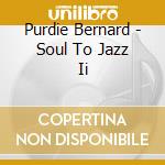 Purdie Bernard - Soul To Jazz Ii cd