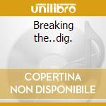 Breaking the..dig. cd