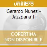 Gerardo Nunez - Jazzpana Ii cd musicale di Nunez g./dominguez c