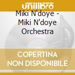 Miki N'doye - Miki N'doye Orchestra