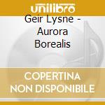 Geir Lysne - Aurora Borealis cd musicale di Geir Lysne