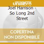 Joel Harrison - So Long 2nd Street cd musicale di Joel Harrison