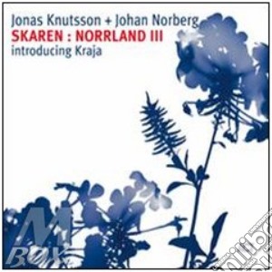 Jonas Knutsson & Johan Norberg - Norrland 3 cd musicale di KNUTSSON JONAS & NOR