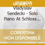 Vladyslav Sendecki - Solo Piano At Schloss Elmau cd