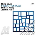 Heinz Sauer - If (blue) Then (blue)