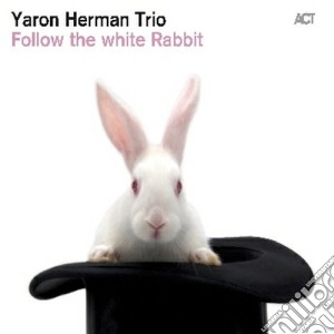 Yaron Herman Trio - Follow The White Rabbit cd musicale di HERMAN YARON TRIO