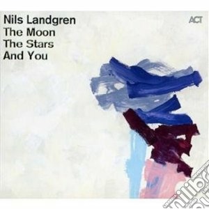 Nils Landgren - The Moon, The Stars And You cd musicale di Nils Landgren