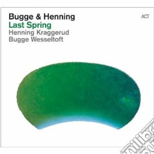 Wesseltoft / Kraggerud - Last Spring cd musicale di B Wesseltoft