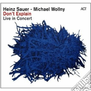 Sauer / Wollny - Don't Explain - Live In Concert cd musicale di Wollny Sauer heinz