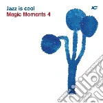 Magic Moments 4 - Jazz Is Cool cd