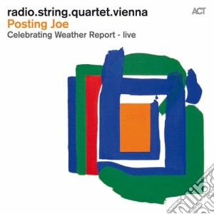 Radio String Quartet Vienna - Posting Joe- Celebrating Weather Report (live) cd musicale di Radio string quartet