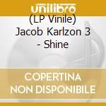 (LP Vinile) Jacob Karlzon 3 - Shine lp vinile di Jacob Karlzon