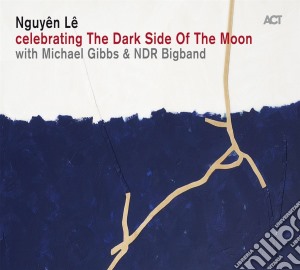 Nguyen Le - Celebrating The Dark Side Of The Moon cd musicale di Le Nguyen