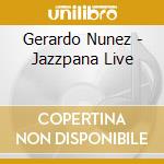 Gerardo Nunez - Jazzpana Live cd musicale di Gerardo Nunez
