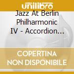 Jazz At Berlin Philharmonic IV - Accordion Night cd