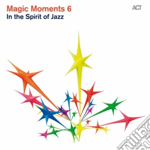 Magic Moments 6 - In The Spirit Of Jazz cd musicale di Artisti Vari
